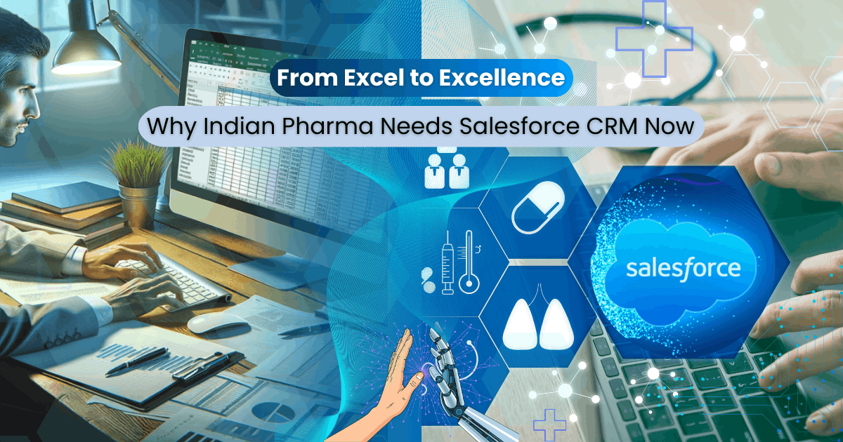 From Excel to Excellence: Why Indian Pharma Needs Salesforce CRM Now