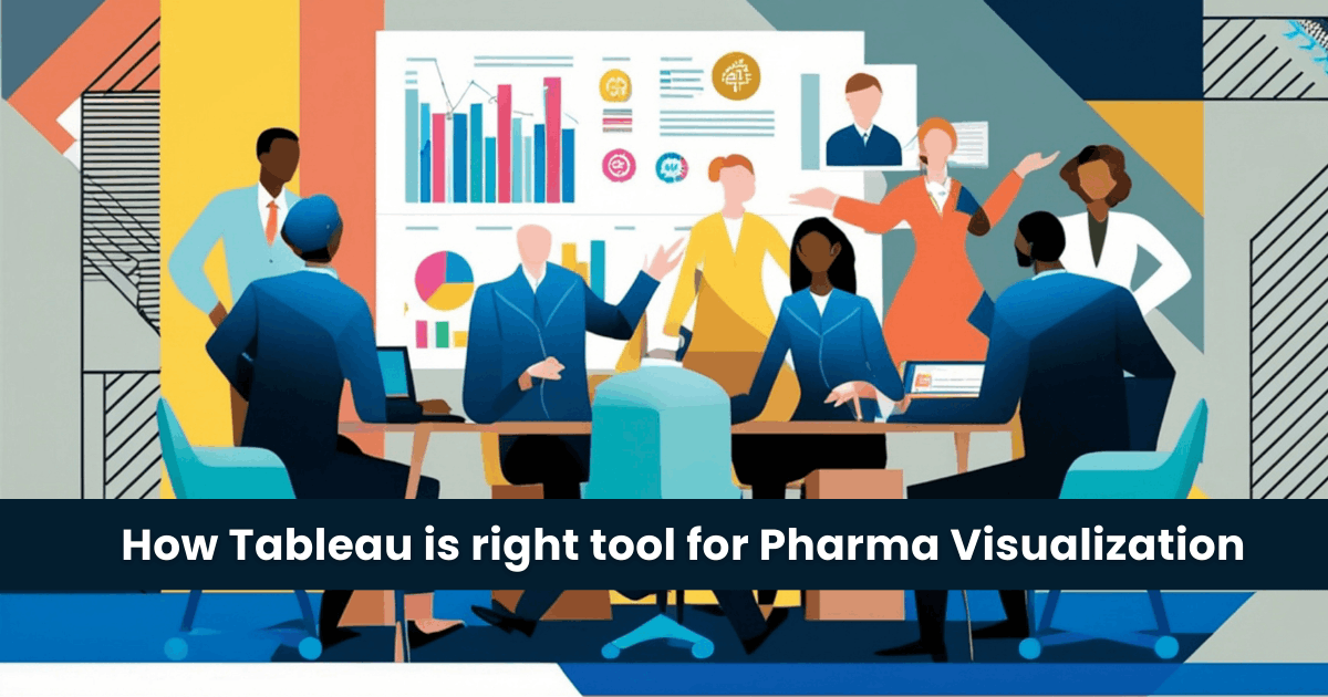 How Tableau is right tool for Pharma Visualization
